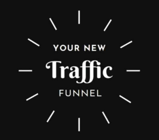 Your NEW Traffic Funnel